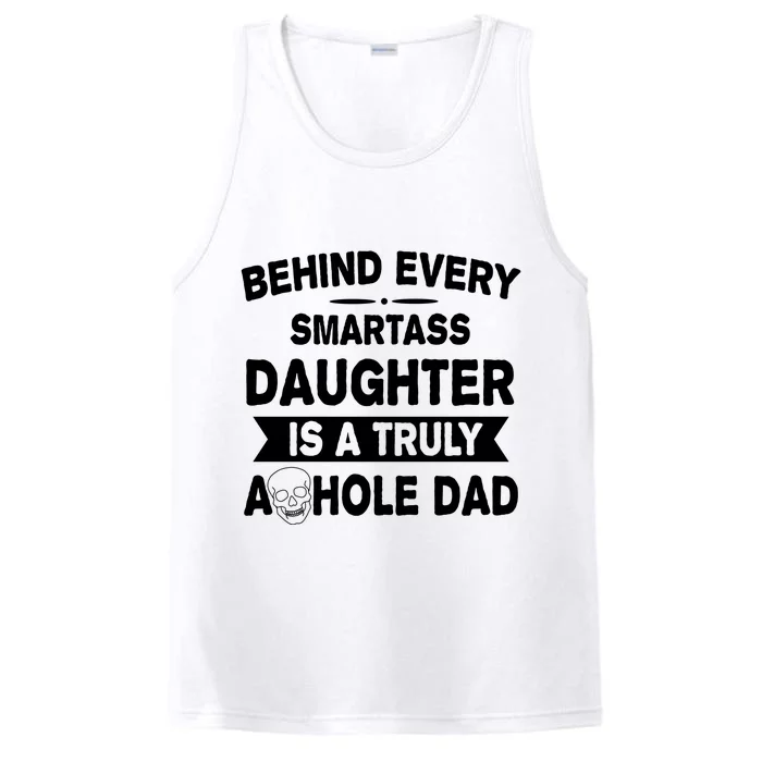 Behind Every Smartass Daughter Is A Truly Asshole Dad Funny Performance Tank