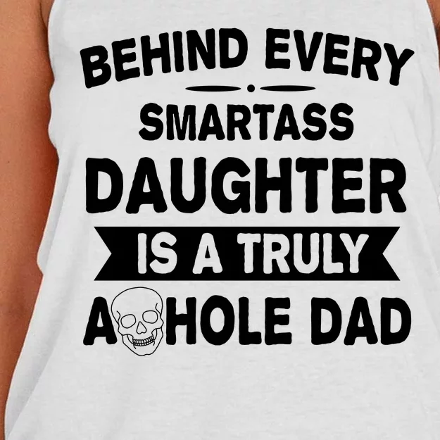 Behind Every Smartass Daughter Is A Truly Asshole Dad Funny Women's Knotted Racerback Tank