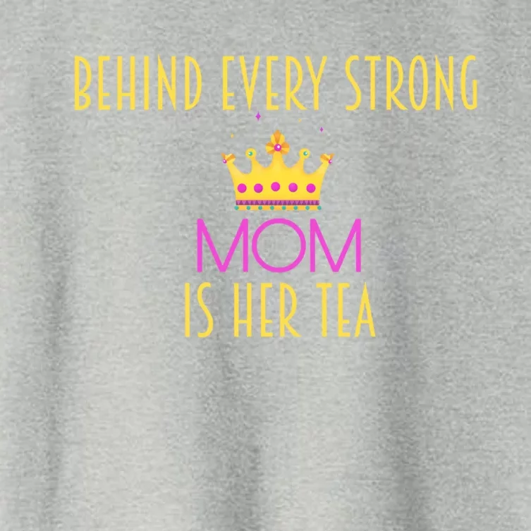 Behind Every Strong Mom Is Her Tea Meaningful Gift Women's Crop Top Tee