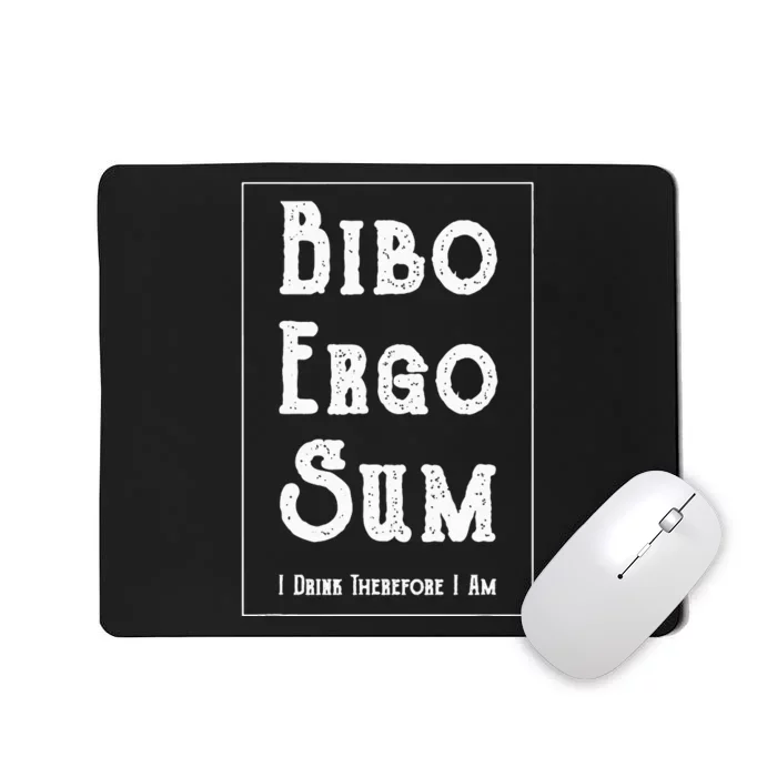 Bibo Ergo Sum I Drink Therefore I Am Latin Alcohol Mousepad