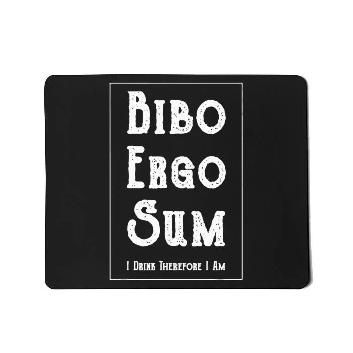 Bibo Ergo Sum I Drink Therefore I Am Latin Alcohol Mousepad