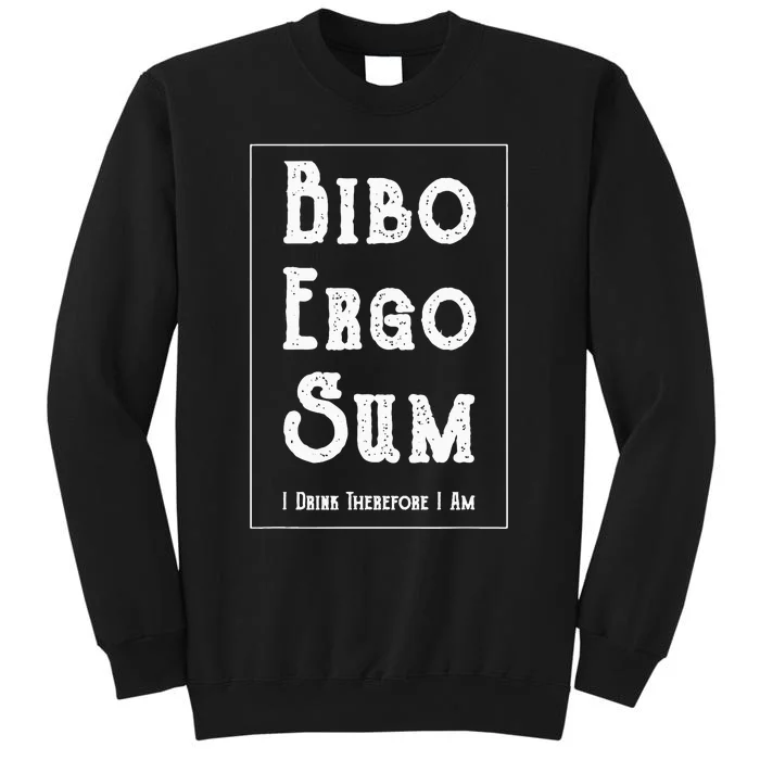 Bibo Ergo Sum I Drink Therefore I Am Latin Alcohol Tall Sweatshirt