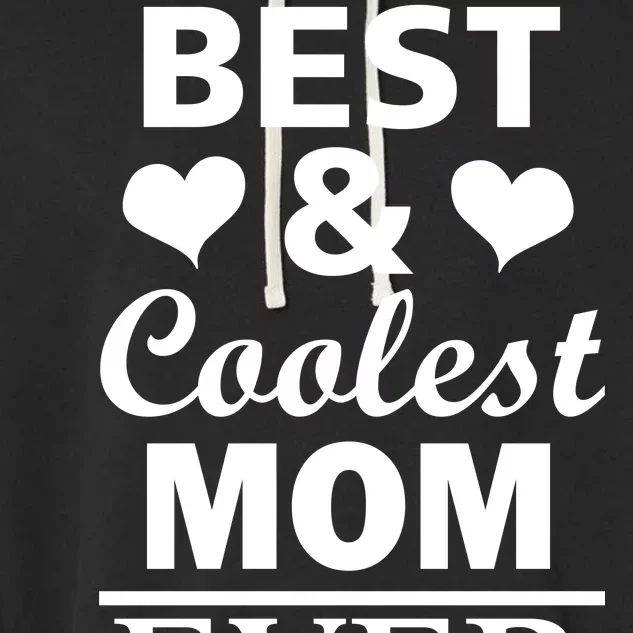 Best And Coolest Mom Ever Garment-Dyed Fleece Hoodie