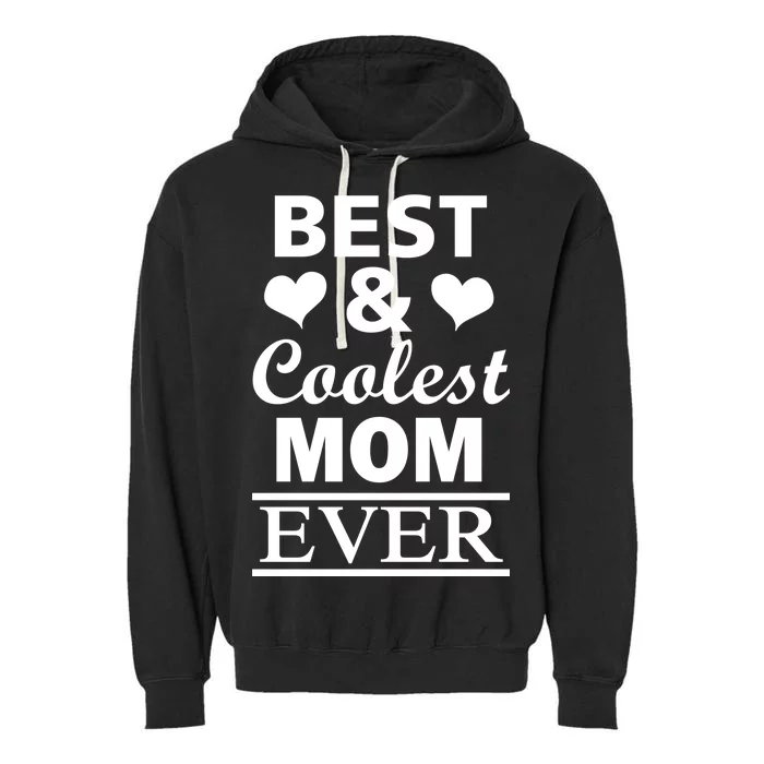 Best And Coolest Mom Ever Garment-Dyed Fleece Hoodie