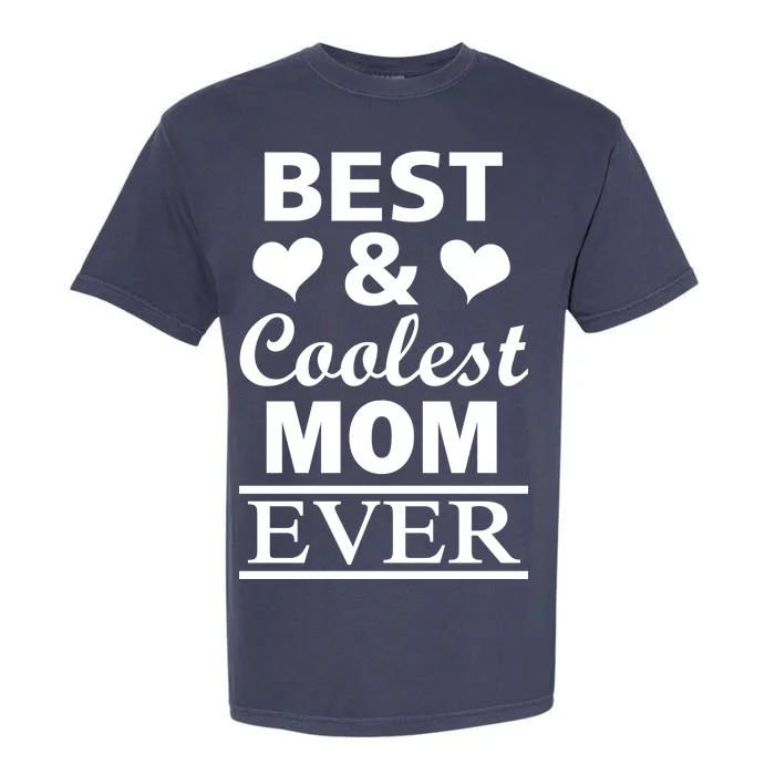 Best And Coolest Mom Ever Garment-Dyed Heavyweight T-Shirt