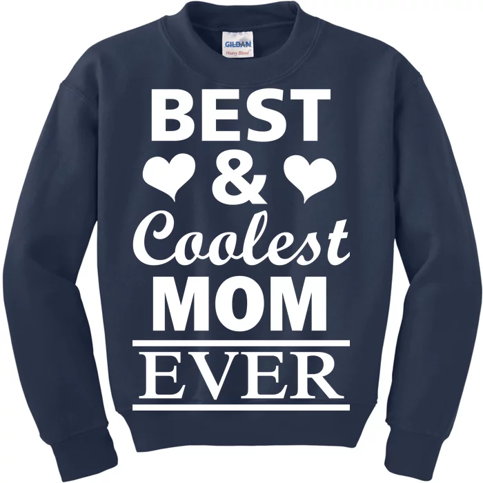 Best And Coolest Mom Ever Kids Sweatshirt