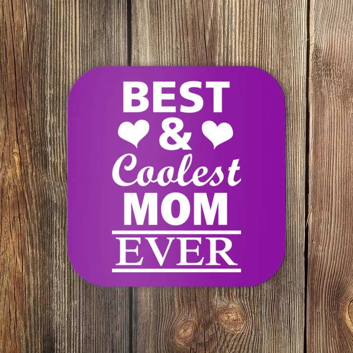 Best And Coolest Mom Ever Coaster