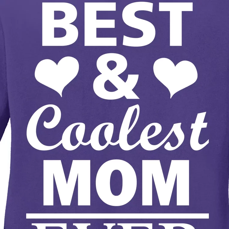 Best And Coolest Mom Ever Ladies Long Sleeve Shirt