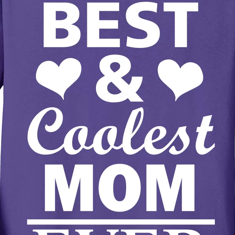 Best And Coolest Mom Ever Kids Long Sleeve Shirt