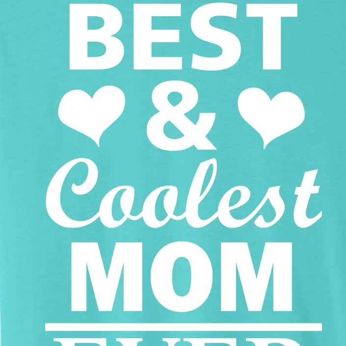 Best And Coolest Mom Ever ChromaSoft Performance T-Shirt