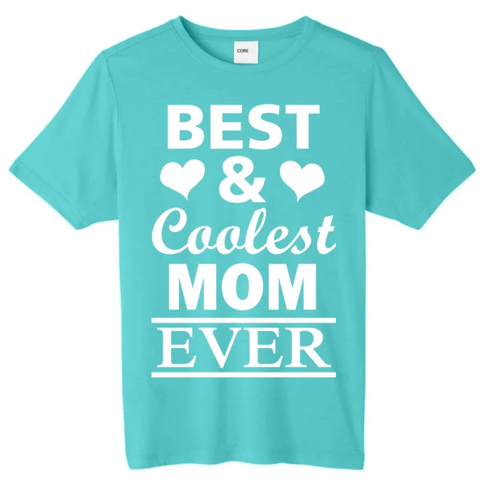 Best And Coolest Mom Ever ChromaSoft Performance T-Shirt