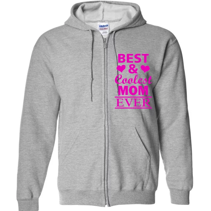 Best And Coolest Mom Ever Full Zip Hoodie