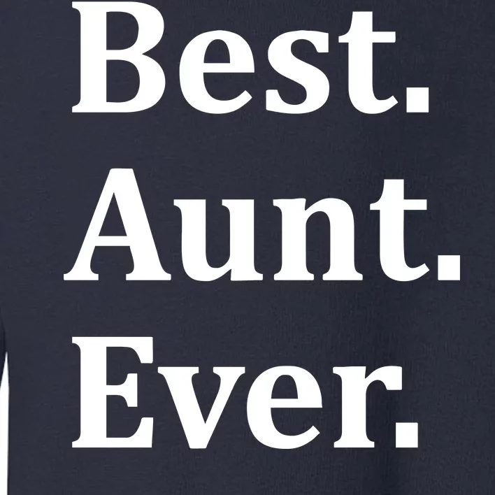 Best Aunt Ever Toddler Sweatshirt