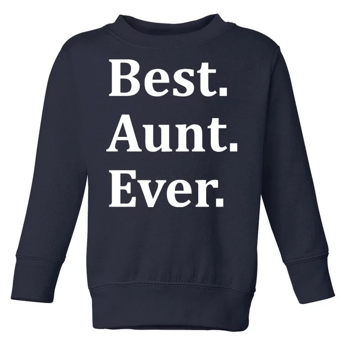 Best Aunt Ever Toddler Sweatshirt