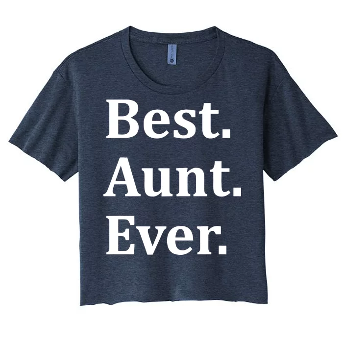 Best Aunt Ever Women's Crop Top Tee