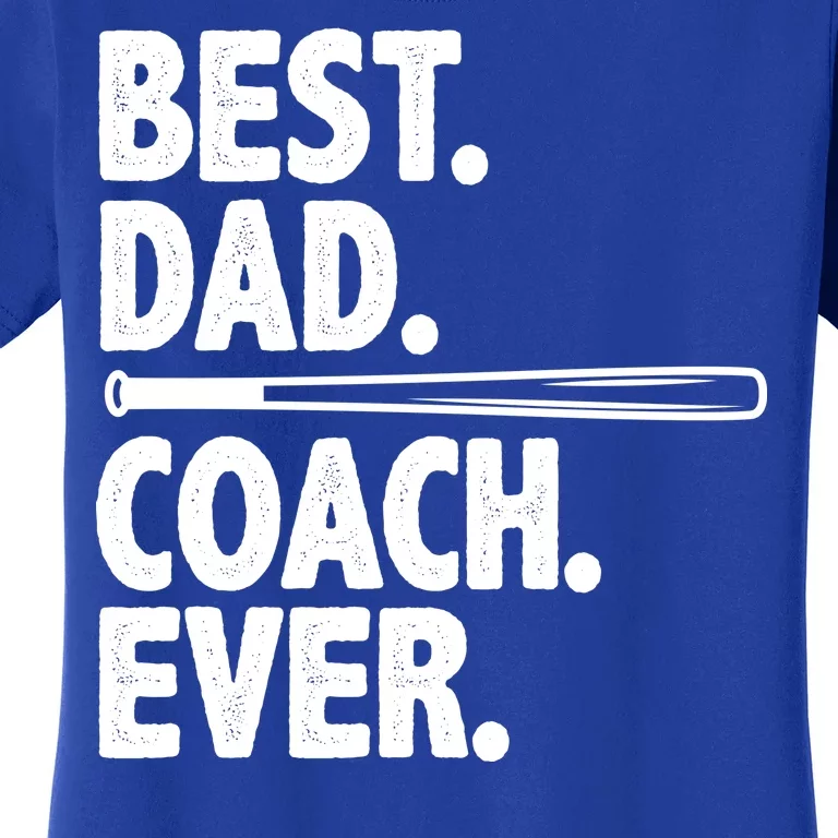 Best Baseball Dad Coach Ever Women's T-Shirt