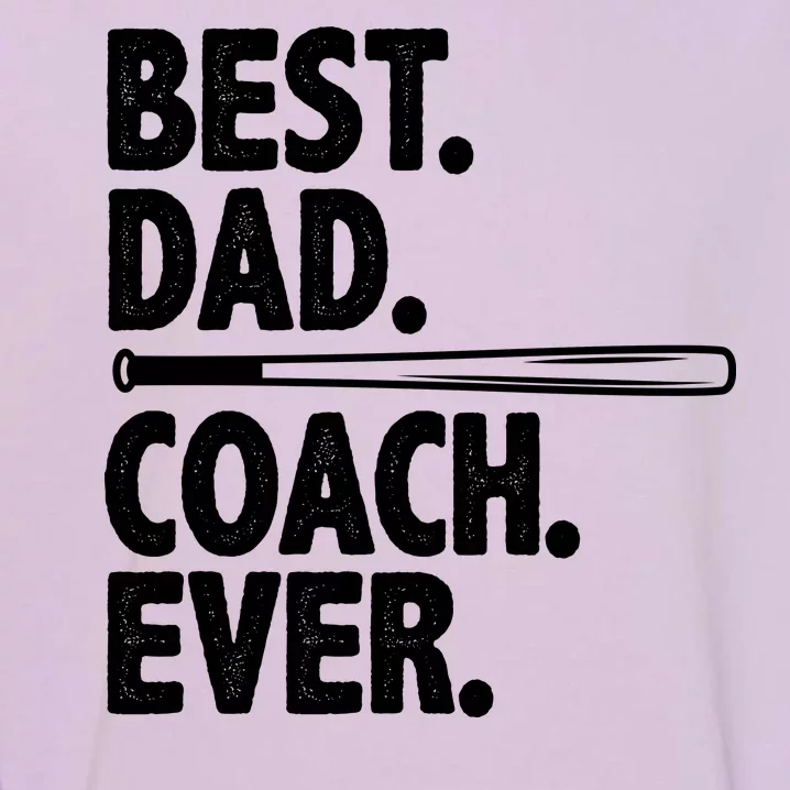 Best Baseball Dad Coach Ever Garment-Dyed Sweatshirt