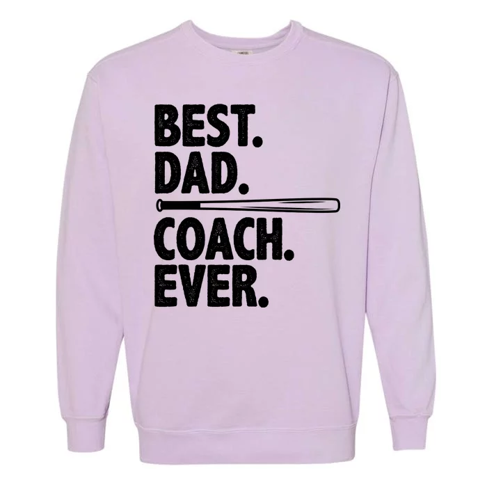 Best Baseball Dad Coach Ever Garment-Dyed Sweatshirt