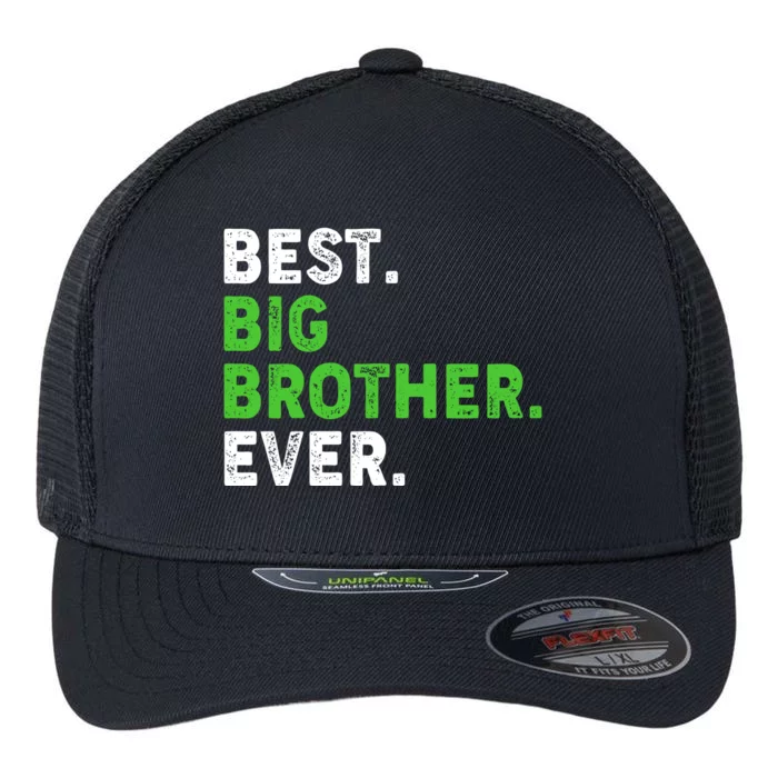 Best Big Brother Ever Older Sibling Flexfit Unipanel Trucker Cap