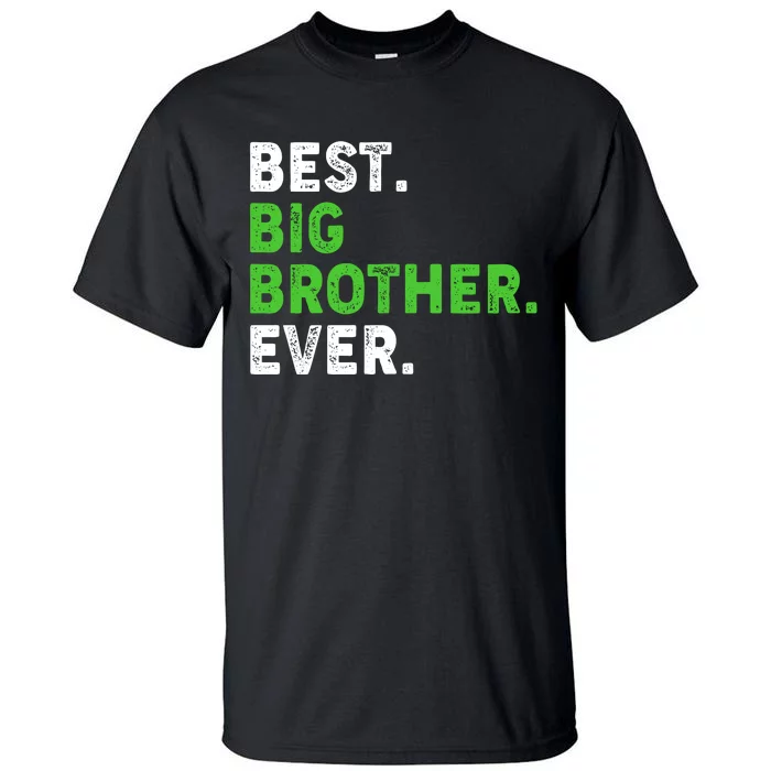 Best Big Brother Ever Older Sibling Tall T-Shirt