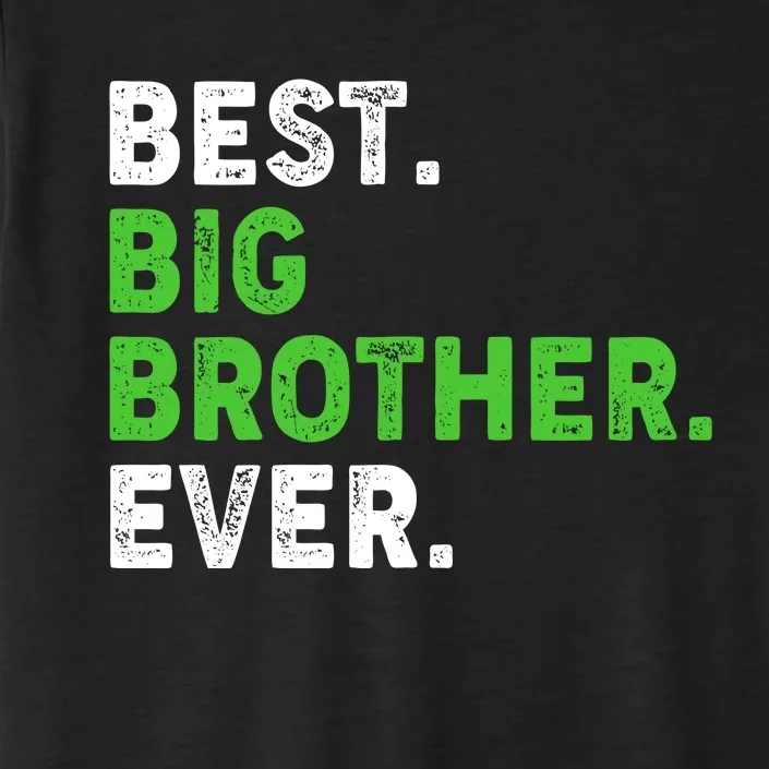 Best Big Brother Ever Older Sibling ChromaSoft Performance T-Shirt