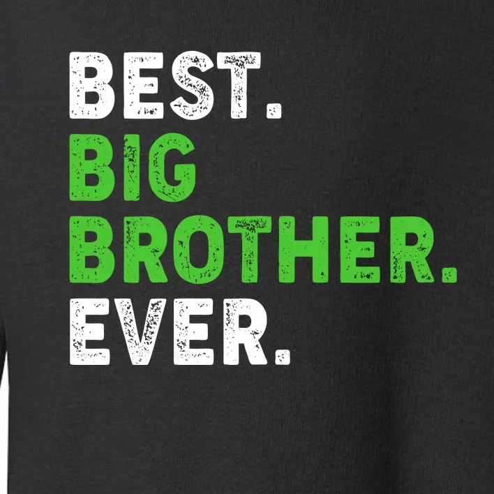 Best Big Brother Ever Older Sibling Toddler Sweatshirt