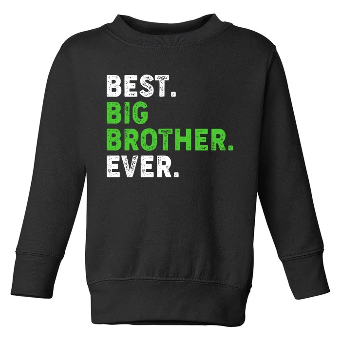 Best Big Brother Ever Older Sibling Toddler Sweatshirt