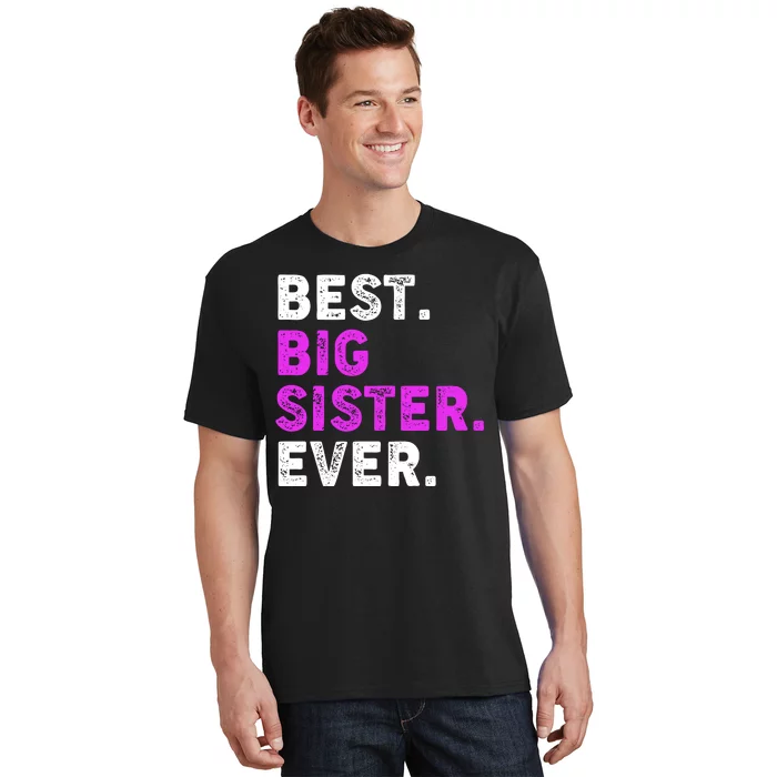 Best Big Sister Ever Older Sibling T-Shirt