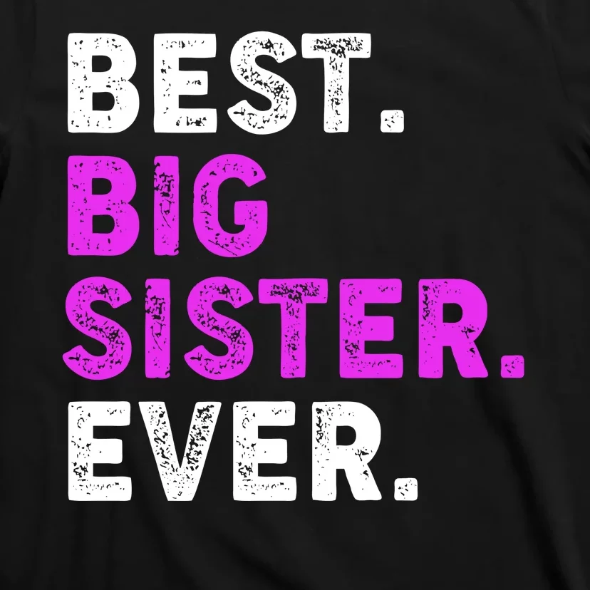 Best Big Sister Ever Older Sibling T-Shirt