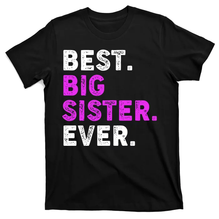 Best Big Sister Ever Older Sibling T-Shirt