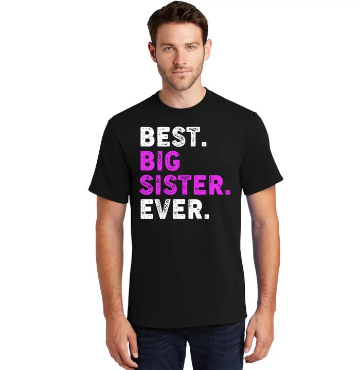 Best Big Sister Ever Older Sibling Tall T-Shirt