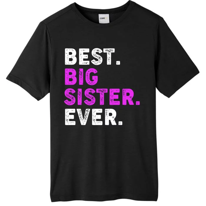 Best Big Sister Ever Older Sibling ChromaSoft Performance T-Shirt