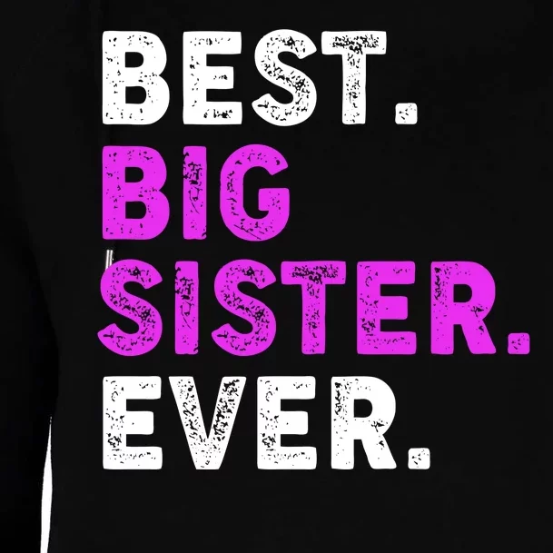 Best Big Sister Ever Older Sibling Womens Funnel Neck Pullover Hood