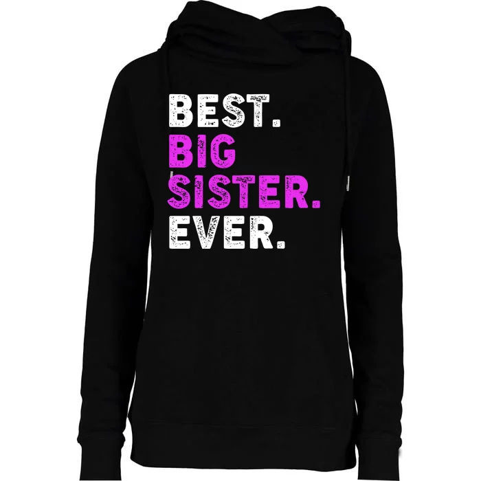 Best Big Sister Ever Older Sibling Womens Funnel Neck Pullover Hood