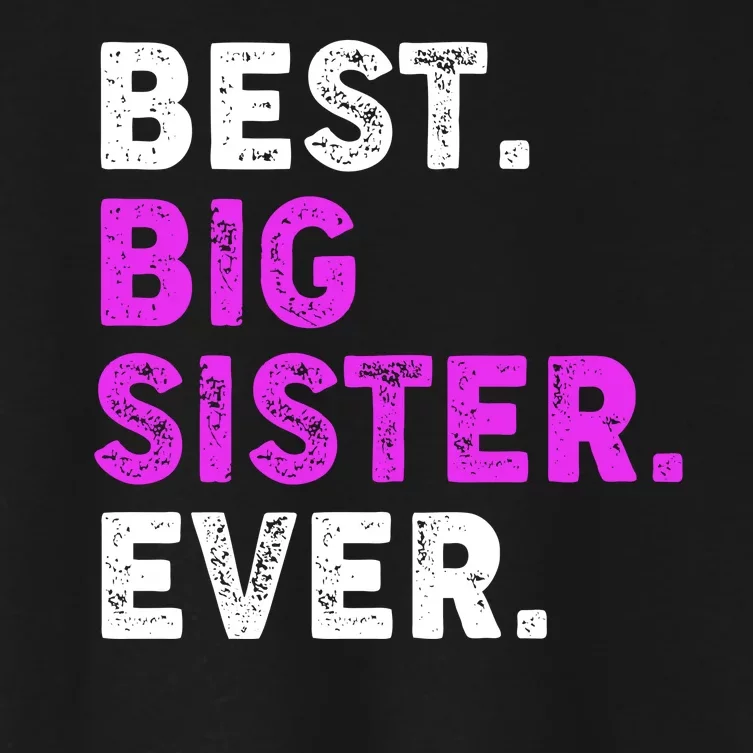 Best Big Sister Ever Older Sibling Women's Crop Top Tee