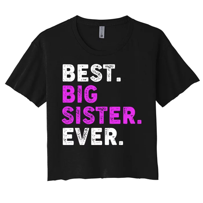 Best Big Sister Ever Older Sibling Women's Crop Top Tee