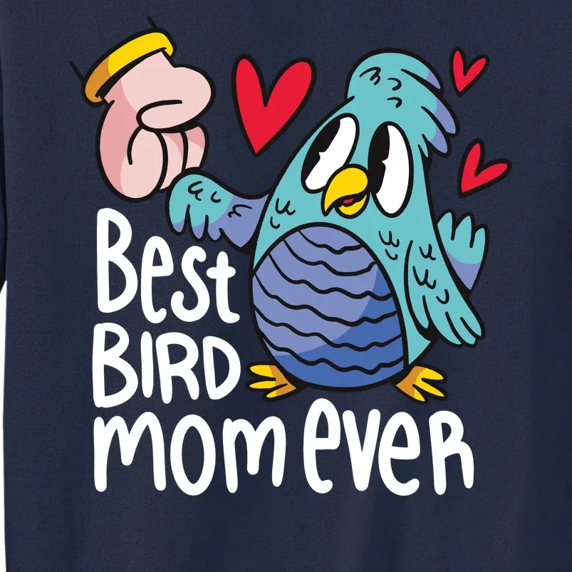 Best Bird Mom Ever Tall Sweatshirt