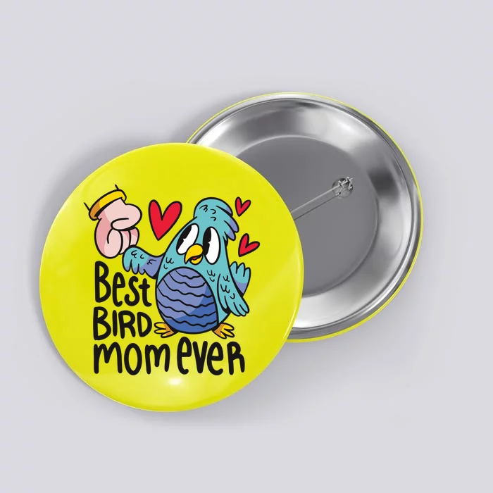 Best Bird Mom Ever Button