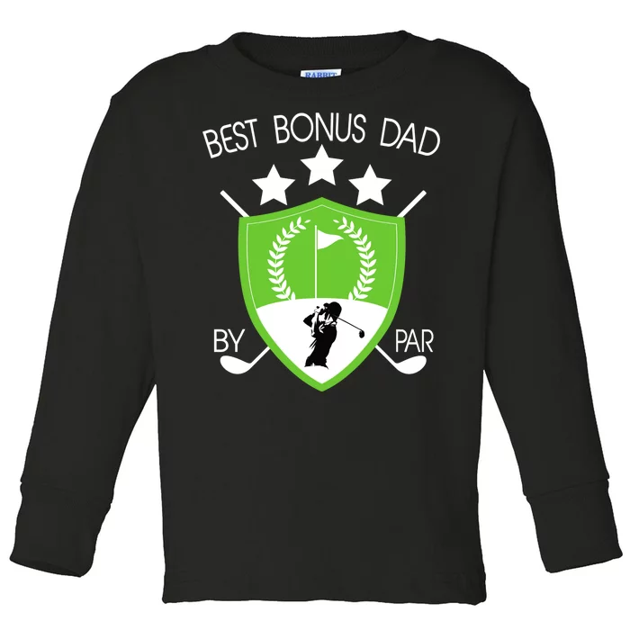 Best Bonus Dad By Par Toddler Long Sleeve Shirt