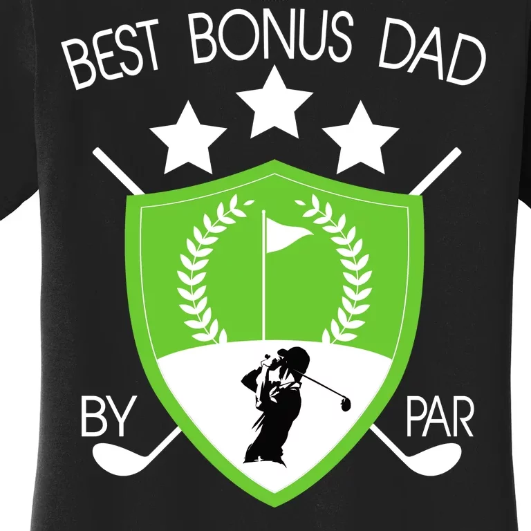 Best Bonus Dad By Par Women's T-Shirt