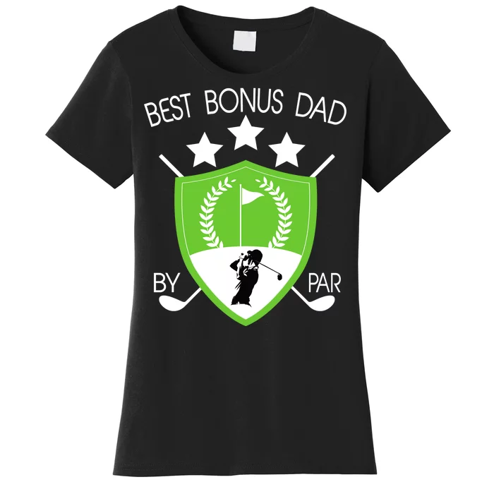 Best Bonus Dad By Par Women's T-Shirt