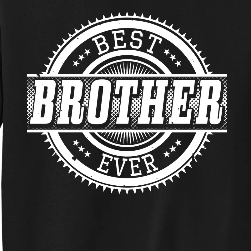 Best Brother Ever Tall Sweatshirt