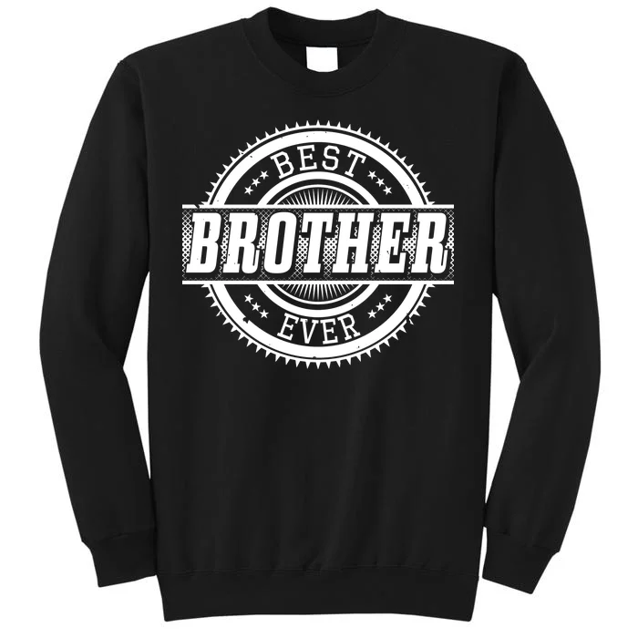 Best Brother Ever Tall Sweatshirt