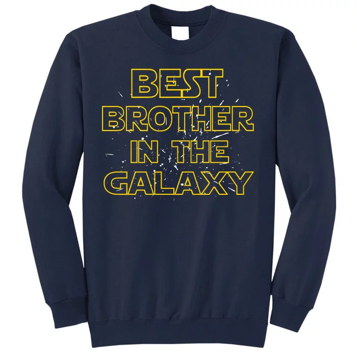 Best Brother In The Galaxy Tall Sweatshirt