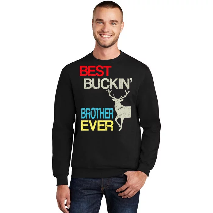 Best Buckin Brother Tall Sweatshirt