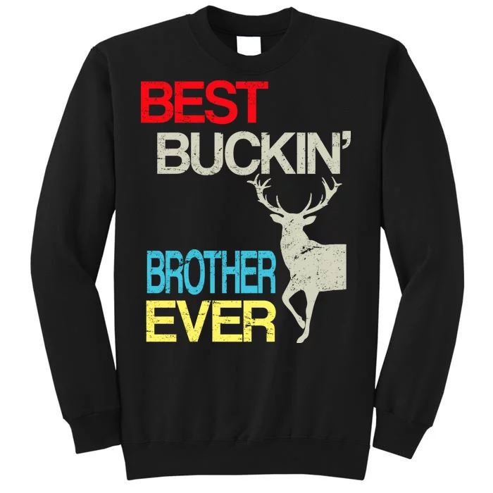 Best Buckin Brother Tall Sweatshirt