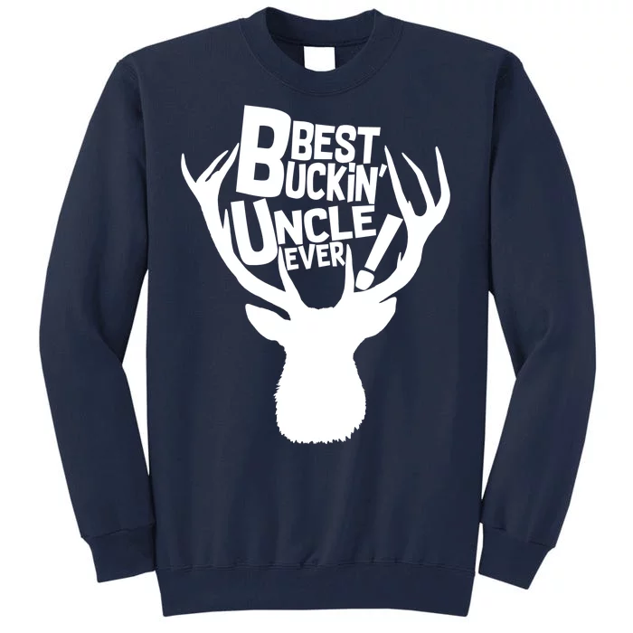 Best Buckin Uncle Ever Tall Sweatshirt