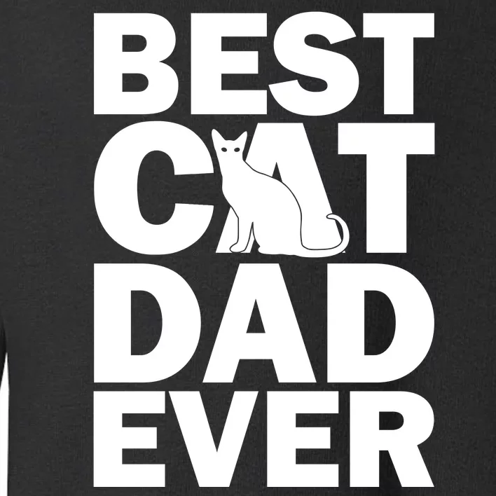 Best Cat Dad Ever Toddler Sweatshirt