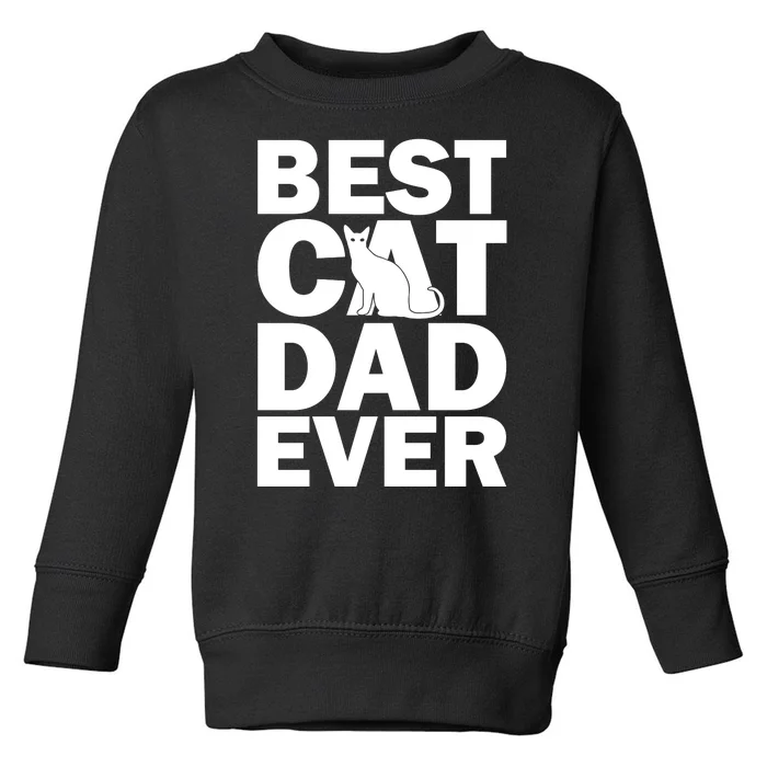 Best Cat Dad Ever Toddler Sweatshirt