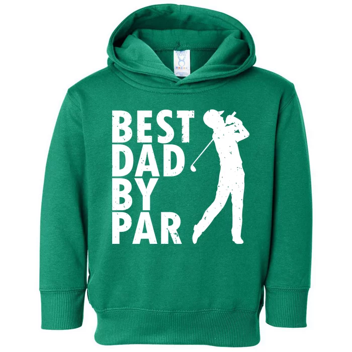 Best Dad By Par Toddler Hoodie